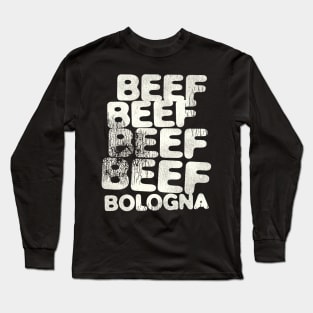 BEEF BEEF BEEF BEEF BOLOGNA Long Sleeve T-Shirt